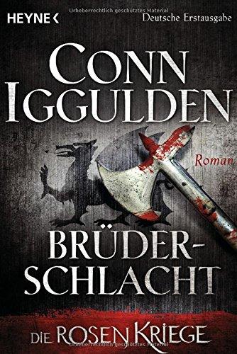 Brüderschlacht -: Die Rosenkriege 4 - Roman (Die Rosenkriege-Serie, Band 4)