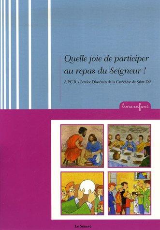 Quelle joie de participer au repas du Seigneur ! : livre enfant