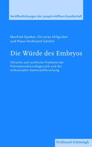 Die Würde des Embryos. Ethische und rechtliche Probleme der Präimplantationsdiagnostik und der embryonalen Stammzellforschung