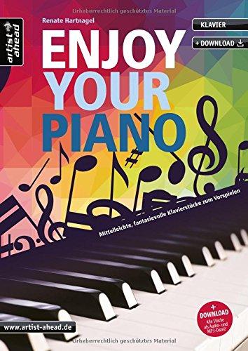 Enjoy your Piano: Mittelleichte, fantasievolle Klavierstücke zum Vorspielen (inkl. Download). Spielbuch für Klavier. Liederbuch. Songbook. Musiknoten.