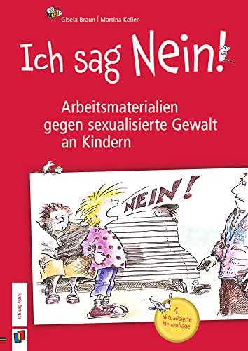 Ich sag Nein!: Arbeitsmaterialien gegen sexualisierte Gewalt an Kindern - 4. akt. Neuauflage