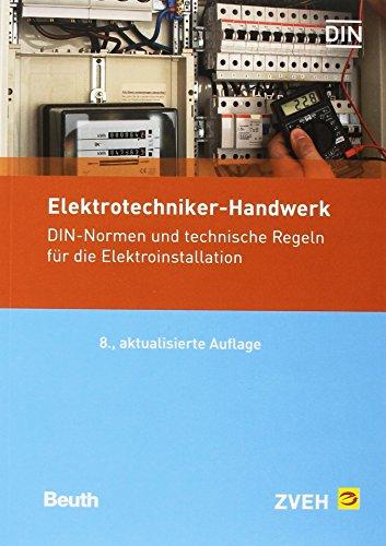 Elektrotechniker-Handwerk: DIN-Normen und technische Regeln für die Elektroinstallation (Normen-Handbuch)