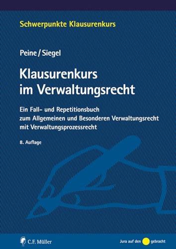 Klausurenkurs im Verwaltungsrecht: Ein Fall- und Repetitionsbuch zum Allgemeinen und Besonderen Verwaltungsrecht mit Verwaltungsprozessrecht (Schwerpunkte Klausurenkurs)