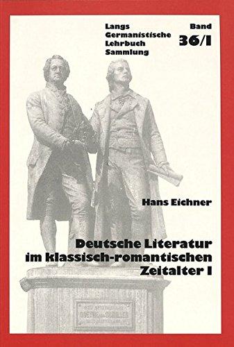 Deutsche Literatur im klassisch-romantischen Zeitalter I: 1795 - 1805, 1. Teil (Germanistische Lehrbuchsammlung)