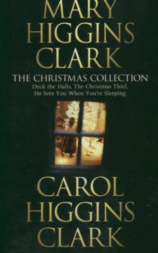 Mary & Carol Higgins Clark Christmas Collection: The Christmas Thief, Deck the Halls, He Sees You When You're Sleeping: The Christmas Thief / Deck the Halls / He Sees You When You Sleeping