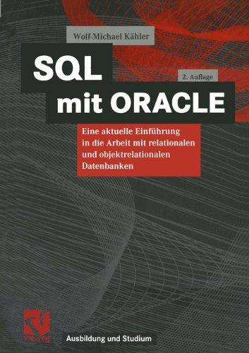 SQL mit ORACLE (Arbeitstitel) . Eine aktuelle Einführung in die Arbeit mit relationalen und objektrelationalen Datenbanken (Ausbildung und Studium)