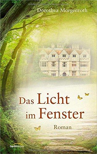 Das Licht im Fenster: Roman