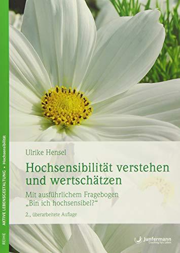 Hochsensibilität verstehen und wertschätzen: Mit ausführlichem Fragebogen - Bin ich hochsensibel?