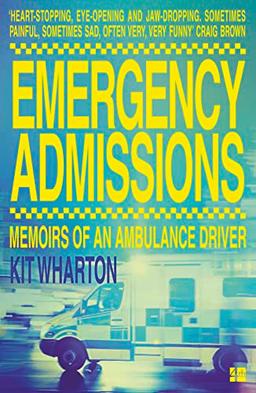 EMERGENCY ADMISSIONS: Memoirs of an Ambulance Driver