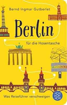 Berlin für die Hosentasche: Was Reiseführer verschweigen (Fischer Taschenbibliothek)