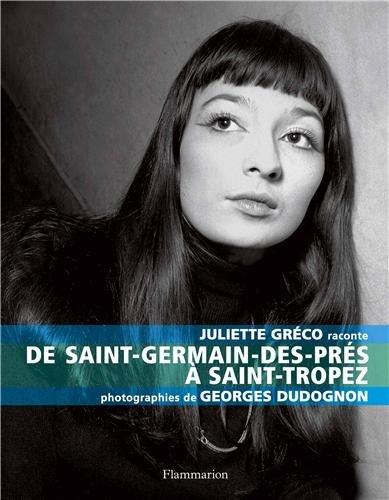 Juliette Gréco raconte : de Saint-Germain-des-Prés à Saint-Tropez