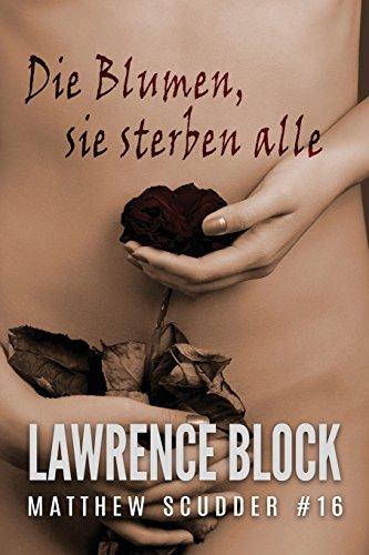 Die Blumen, sie sterben alle (Matthew Scudder, Band 16)