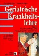 Geriatrische Krankheitslehre, 2 Tle., Tl.1, Psychiatrische und neurologische Syndrome