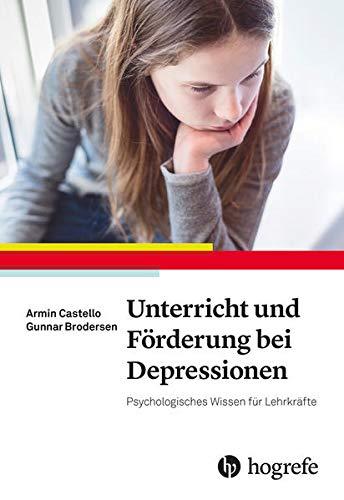 Unterricht und Förderung bei Depressionen: Psychologisches Wissen für Lehrkräfte