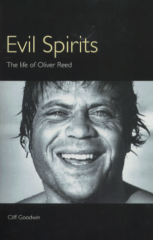 Evil Spirits: The Life of Oliver Reed