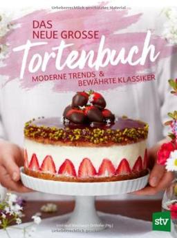 Das neue große Tortenbuch: Moderne Trends & bewährte Klassiker