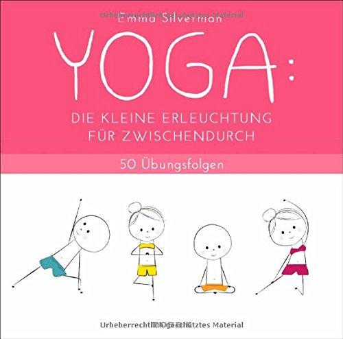 YOGA: Die kleine Erleuchtung für zwischendurch: 50 Übungsfolgen