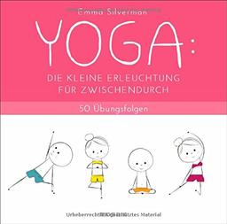 YOGA: Die kleine Erleuchtung für zwischendurch: 50 Übungsfolgen