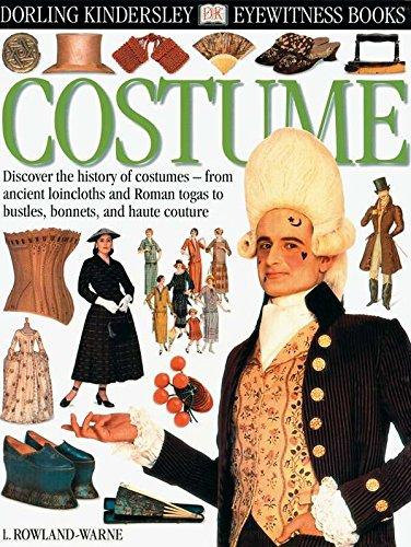 DK Eyewitness Books: Costume: Discover the History of Costumers from Ancient Loincloths and Roman Togas to Bus