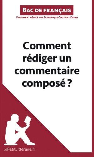 Comment rédiger un commentaire composé ? : (Bac de français) : Méthodologie lycée - Réussir le bac de français