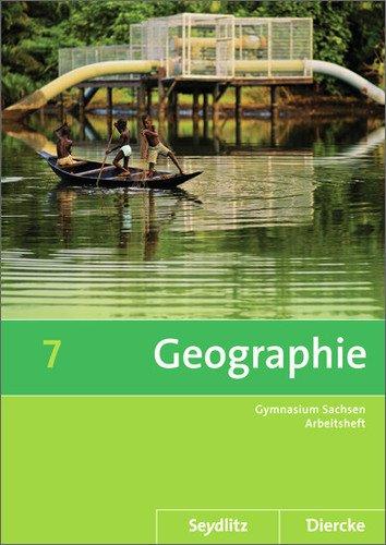 Seydlitz / Diercke Geographie: Diercke / Seydlitz  Geographie - Ausgabe 2011 für die Sekundarstufe I in Sachsen: Arbeitsheft 7