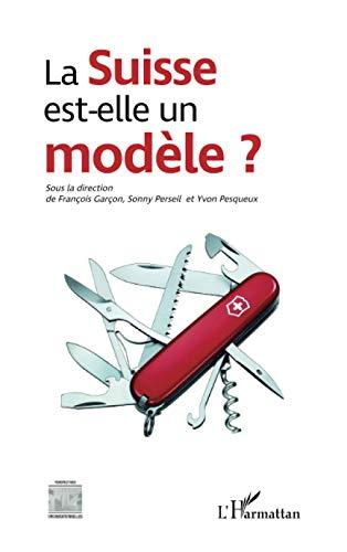 La Suisse est-elle un modèle ? : actes du colloque organisé au Conservatoire national des arts et métiers, le 5 mai 2017