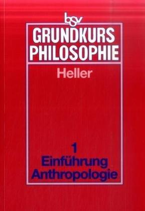 Grundkurs Philosophie 1. Philosophische Anthropologie: Einführung in die Philosophie