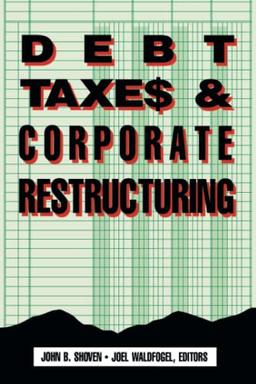 Debt, Taxes and Corporate Restructuring