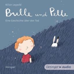 Bulle und Pelle. Eine Geschichte über den Tod: Hörspiel