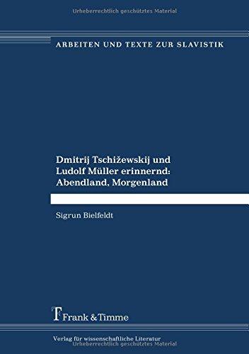 Dmitrij Tschižewskij und Ludolf Müller erinnernd: Abendland, Morgenland (Arbeiten und Texte zur Slavistik)