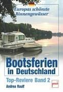 Bootsferien in Deutschland: Top-Reviere Band 2: Europas schönste Binnengewässer