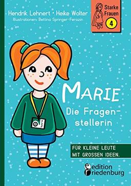 Marie - Die Fragenstellerin: 1622 - 2022: Wir feiern mit diesem Buch 400 Jahre Paris Lodron Universität Salzburg (PLUS) (Starke Frauen)