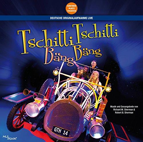 Tschitti Tschitti Bäng Bäng - Das Musical - Deutsche Originalaufnahme Live