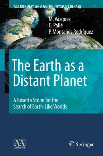 The Earth as a Distant Planet: A Rosetta Stone for the Search of Earth-Like Worlds (Astronomy and Astrophysics Library)