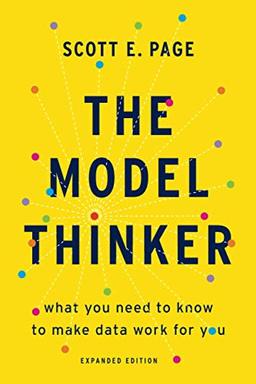 The Model Thinker: What You Need to Know to Make Data Work for You