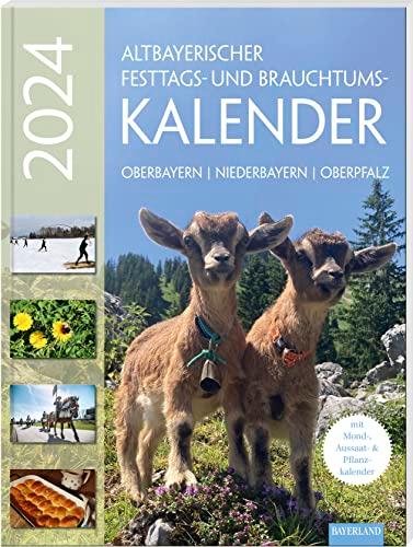 Altbayerischer Festtags- und Brauchtumskalender 2024: Oberbayern – Niederbayern – Oberpfalz. Mit Mond-, Aussaat- und Pflanzkalender.