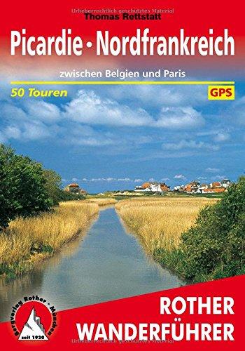 Picardie - Nordfrankreich: zwischen Belgien und Paris. 50 Touren. Mit GPS-Tracks. (Rother Wanderführer)