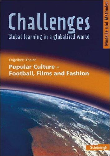 Challenges - Global learning in a globalised world. Modelle und Methoden für den Englischunterricht: Challenges: Popular Culture - Football, Films and Fashion