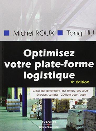 Optimisez votre plate-forme logistique : exercices corrigés : calcul des dimensions, des temps, des coûts, CD-ROM pour l'audit