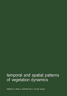 Temporal and Spatial Patterns of Vegetation Dynamics (Advances in Vegetation Science, 9, Band 9)