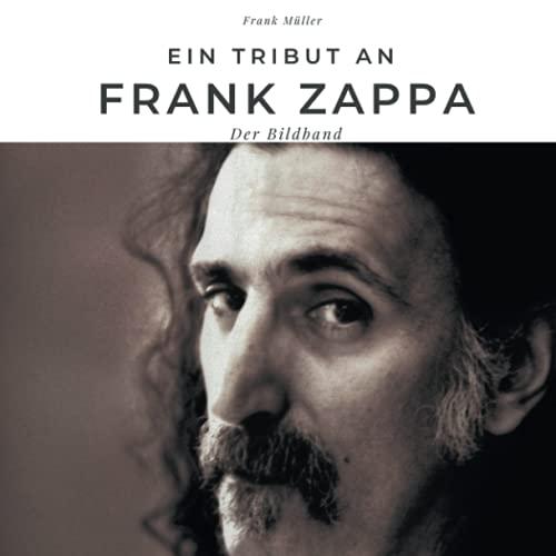 Ein Tribut an Frank Zappa: Der Bildband