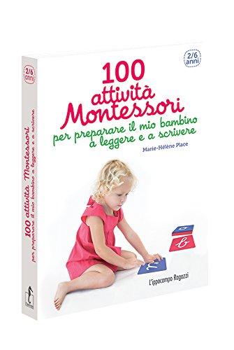 100 attività Montessori per preparare il mio bambino a leggere e a scrivere. 2-6 anni