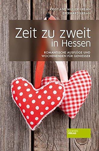 Zeit zu zweit in Hessen: Romantische Ausflüge und Wochenenden für Genießer