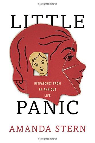 Little Panic: Dispatches from an Anxious Life