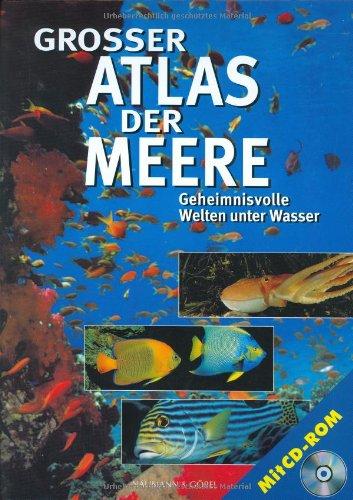 Großer Atlas der Meere. Geheimnisvolle Welten unter Wasser