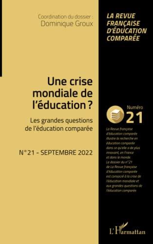 Raisons, comparaisons, éducations, n° 21. Une crise mondiale de l'éducation ? : les grandes questions de l'éducation comparée