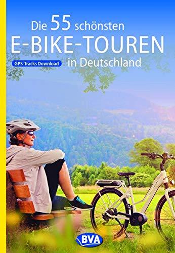 Die 55 schönsten E-Bike Touren in Deutschland (Die schönsten Radtouren...)