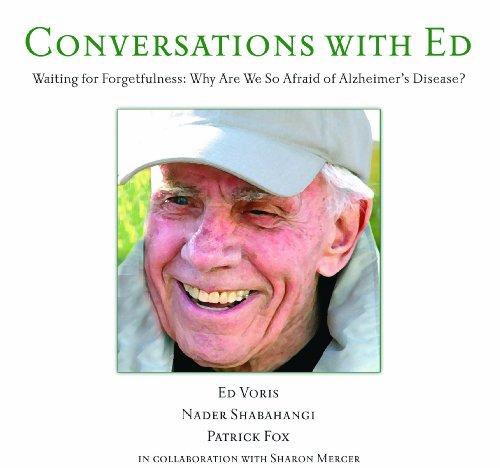 Conversations With Ed: Waiting for Forgetfulness: Why Are We So Afraid of Alzheimer's Disease?