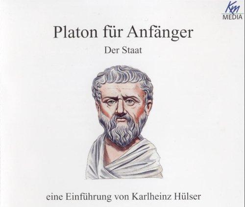 Platon für Anfänger - der Staat . Eine Einführung