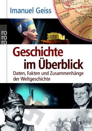 Geschichte im Überblick: Daten, Fakten und Zusammenhänge der Weltgeschichte